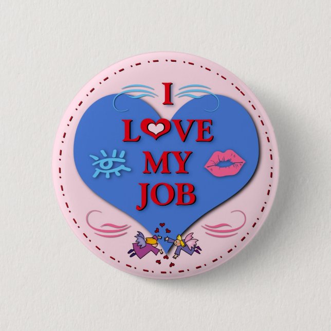 I Love My Job 6 Cm Round Badge (Front)