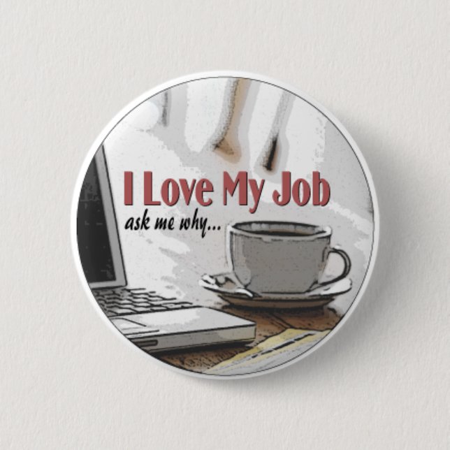 I Love my Job 6 Cm Round Badge (Front)