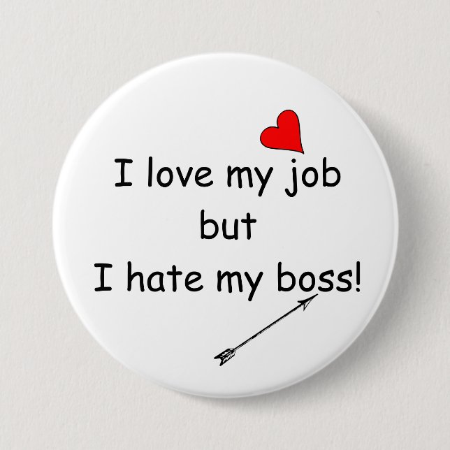 I love my job but I hate my boss! 7.5 Cm Round Badge (Front)