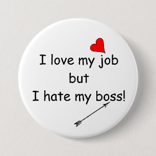 I love my job but I hate my boss! 7.5 Cm Round Badge