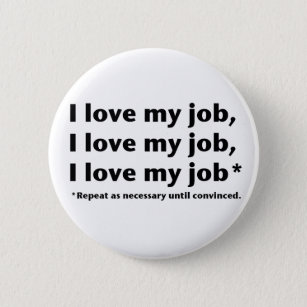 Funny Work Related Quotes Badges & Pins | Zazzle