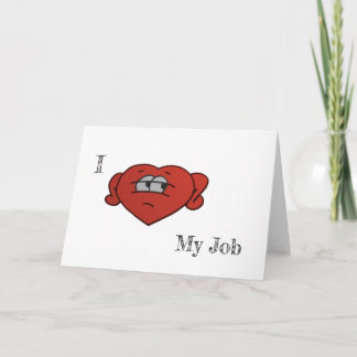 I love my job card