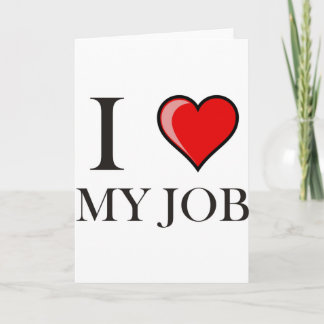 I love my job card