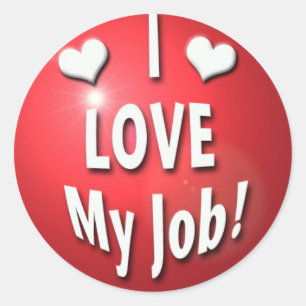 I love my job classic round sticker