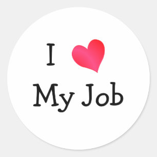 I Love My Job Classic Round Sticker