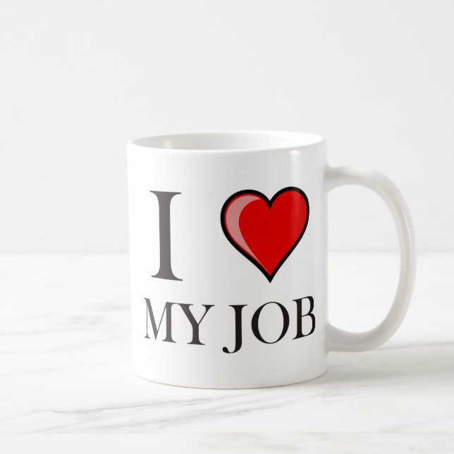 I love my job coffee mug (Right)