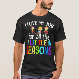 I Love My Job For All The Little Reasons Back To S T-Shirt