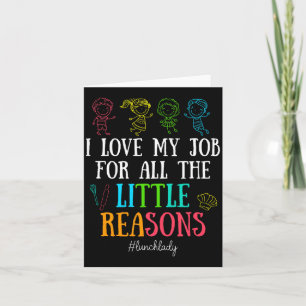 I Love My Job For All The Little Reasons Lunch Lad Card