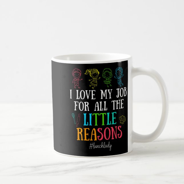 I Love My Job For All The Little Reasons Lunch Lad Coffee Mug (Right)