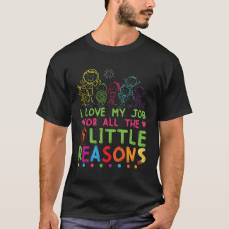I Love My Job For All The Little Reasons T-Shirt