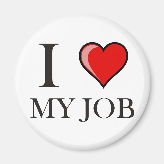 I love my job magnet (Front)
