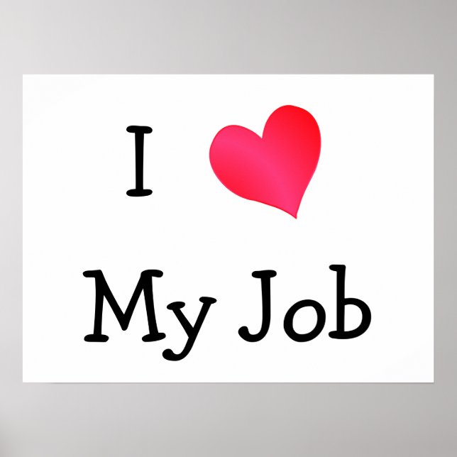 I Love My Job Motivational Poster (Front)