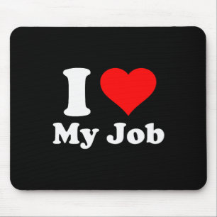 I Love My Job Mouse Pad