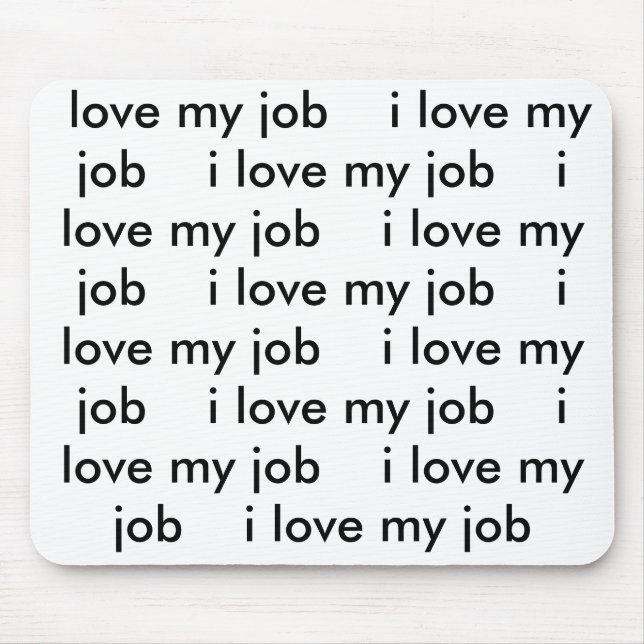 I Love My Job Mousepad (Front)