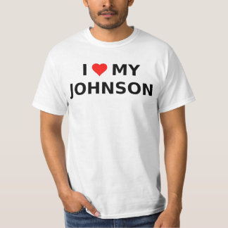 I Love My Johnson T-Shirt
