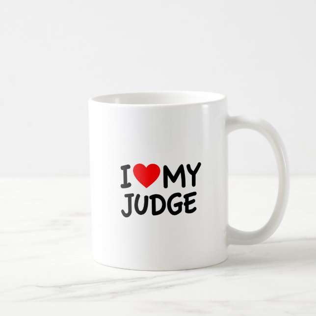 I love my judge coffee mug (Right)