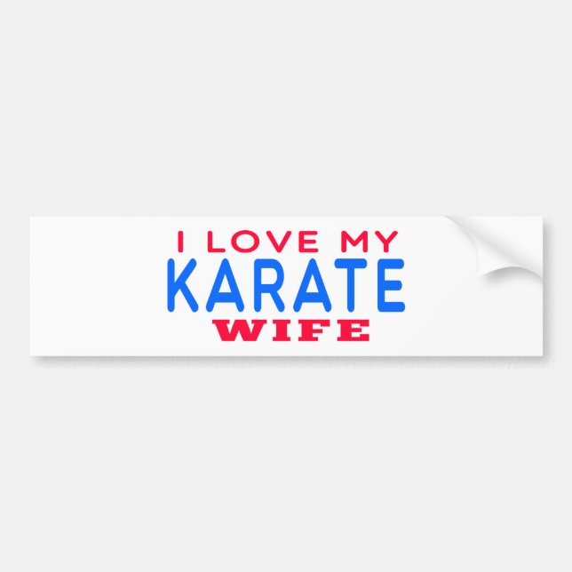 I Love My Karate Wife Bumper Sticker (Front)