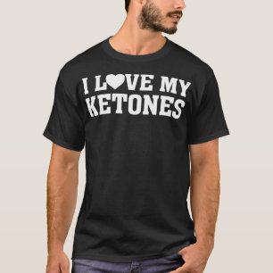 I Love my Ketones Funny Ketogenic Diet Keto Ketos T-Shirt