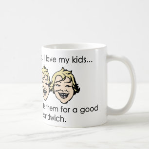 I love my kids, but... coffee mug