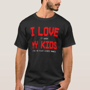 I Love My Kids Gaming  for Dad Men Boys Video Game T-Shirt