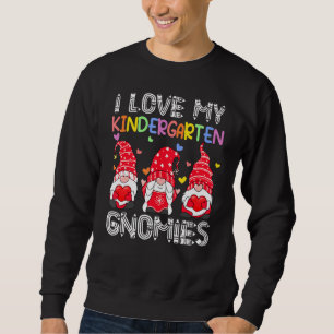 I Love My Kindergarten Teacher Valentine Gnome Hol Sweatshirt