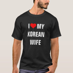 "I Love my Korean wife" T-Shirt