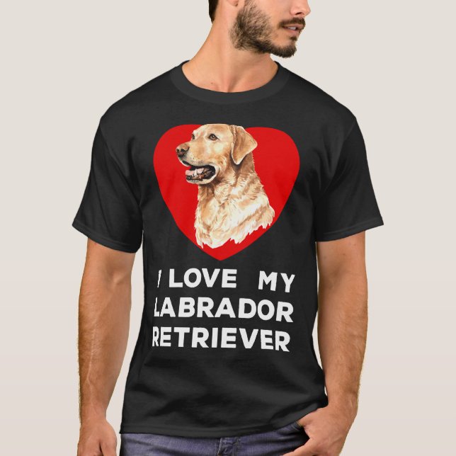 I Love My Labrador Retriever Dog T-Shirt (Front)