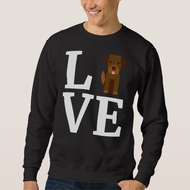I Love My Labrador Retriever Labrador Retriever Sweatshirt (Front)