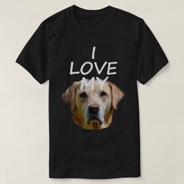 I Love My Labrador  T-Shirt (Design Front)