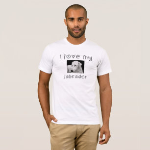 i love my labrador T-Shirt