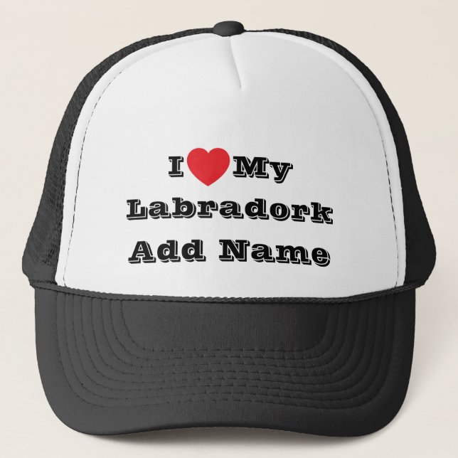 I ♥️ love My Labradork Add Name Trucker Hat (Front)