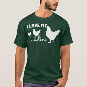 I Love My Ladies Backyard Chicken Lover Funny Far T-Shirt