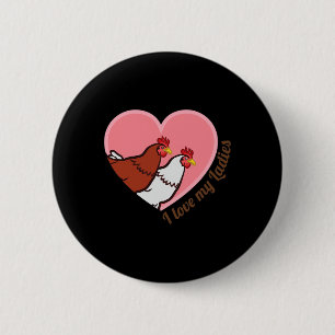I Love My Ladies Chicken Farmers Farm Chick Womens 6 Cm Round Badge