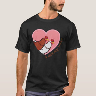 I Love My Ladies Chicken Farmers Farm Chick Womens T-Shirt