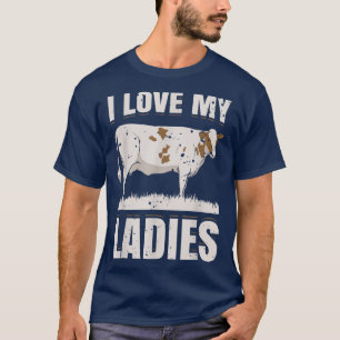 I Love My Ladies Dairy Cow Farmer Gift T-Shirt