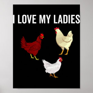 I Love My Ladies Funny Chicken Farmer Chickens Far Poster