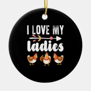 I Love My Ladies Funny Chicken Lover Shirt Funny F Ceramic Ornament