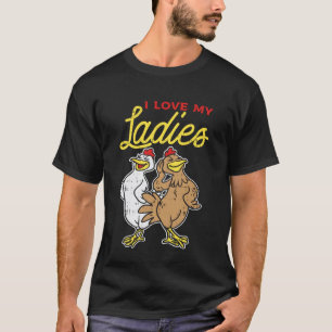I Love My Ladies Funny Chicken Lover T-Shirt