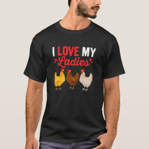 I Love My Ladies Hen Farming Chicken Daddy T-Shirt