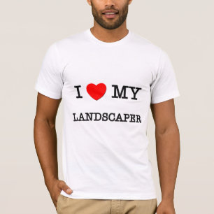 I Love My LANDSCAPER T-Shirt