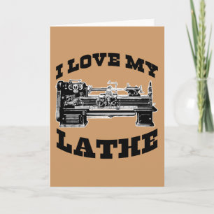 I Love My Lathe (as seen in Cuban Fury) Card