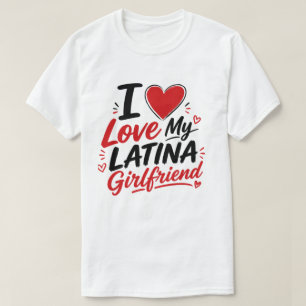 I Love My Latina Girlfriend Heart Design T-Shirt