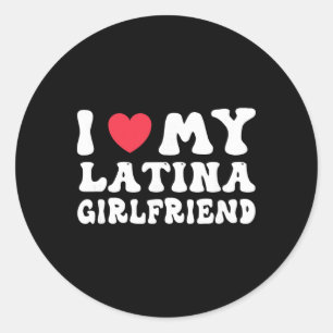 I Love My Latina Girlfriend Heart Gf Funny Valenti Classic Round Sticker