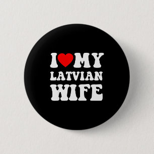 I Love My Latvian Wife Funny For Men Women  6 Cm Round Badge
