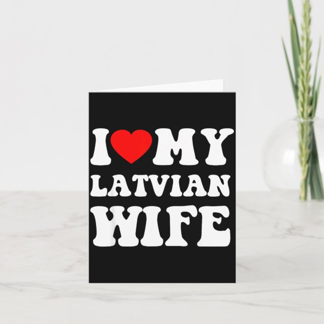 I Love My Latvian Wife Funny For Men Women  Card (Front)