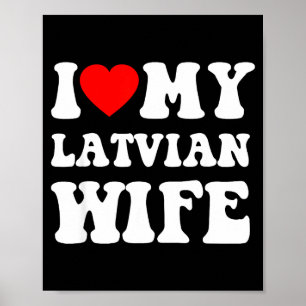I Love My Latvian Wife Funny For Men Women  Poster