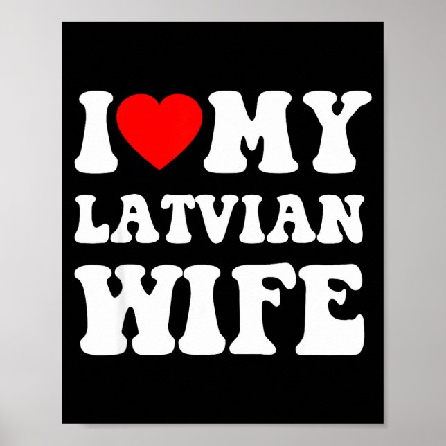 I Love My Latvian Wife Funny For Men Women  Poster (Front)