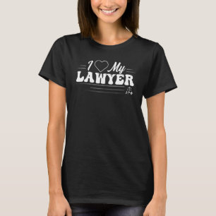I Love My Lawyer Law School Student Graduate T-Shirt