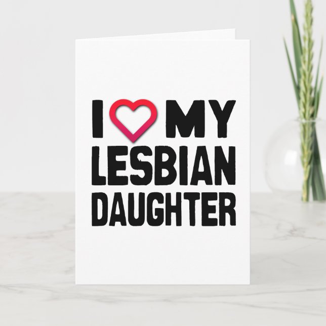 I LOVE MY LESBIAN DAUGHTER CARD (Front)