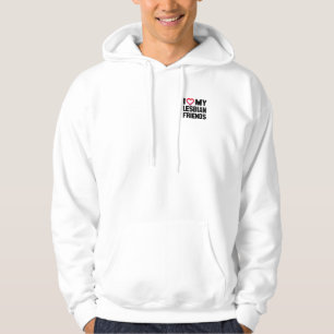 I LOVE MY LESBIAN FRIENDS -.png Hoodie